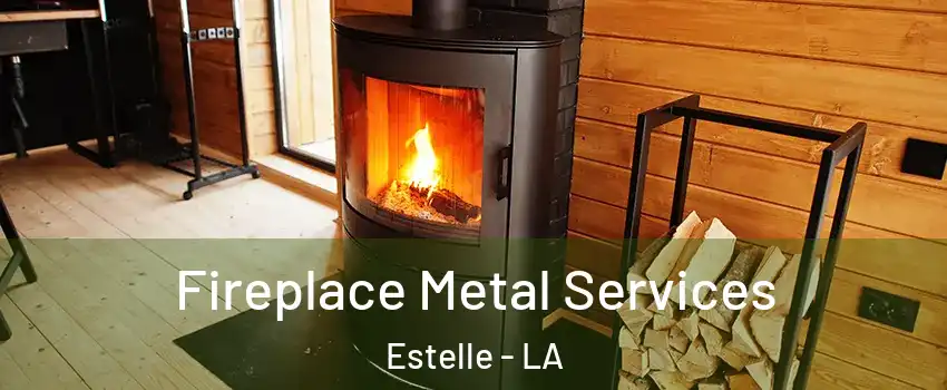  Fireplace Metal Services Estelle - LA