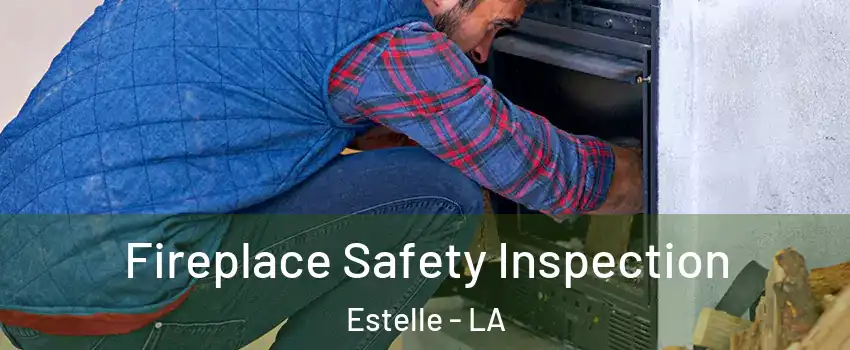  Fireplace Safety Inspection Estelle - LA